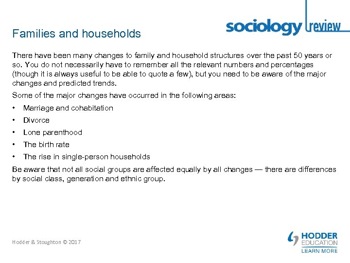 Families and households There have been many changes to family and household structures over