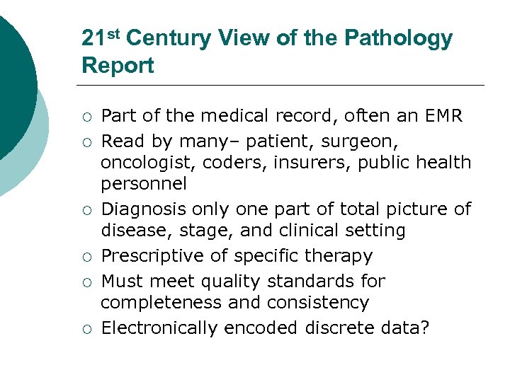 21 st Century View of the Pathology Report ¡ ¡ ¡ Part of the