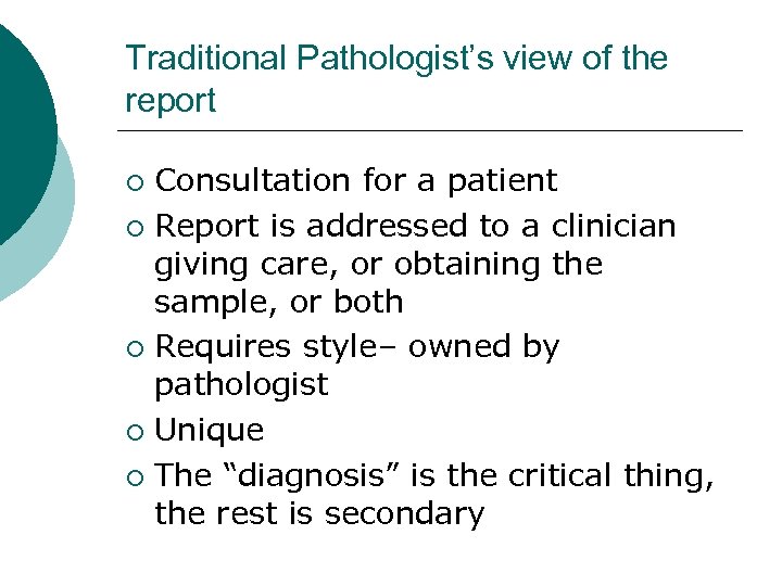 Traditional Pathologist’s view of the report Consultation for a patient ¡ Report is addressed