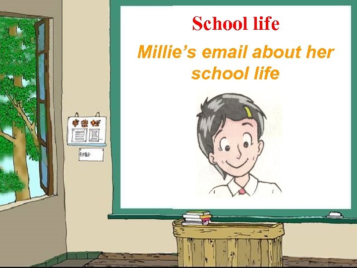 School life Millie’s email about her school life 