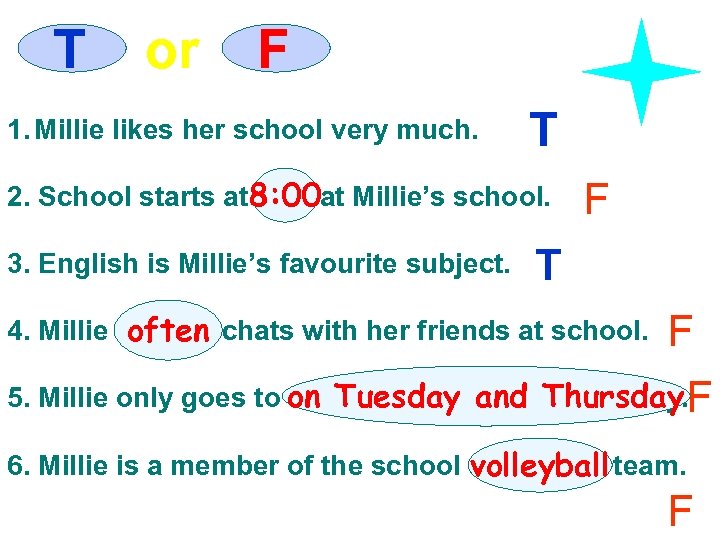 T or F 1. Millie likes her school very much. T 2. School starts