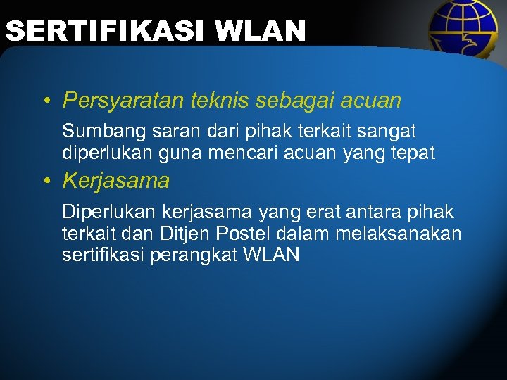 SERTIFIKASI WLAN • Persyaratan teknis sebagai acuan Sumbang saran dari pihak terkait sangat diperlukan