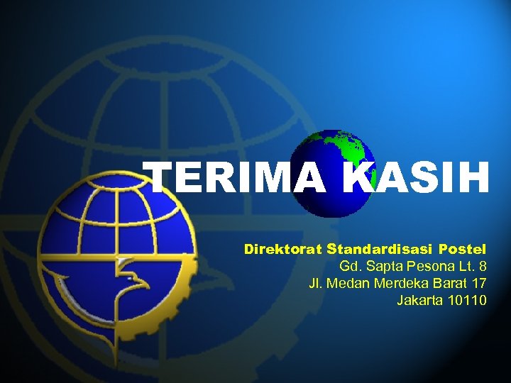 TERIMA KASIH Direktorat Standardisasi Postel Gd. Sapta Pesona Lt. 8 Jl. Medan Merdeka Barat