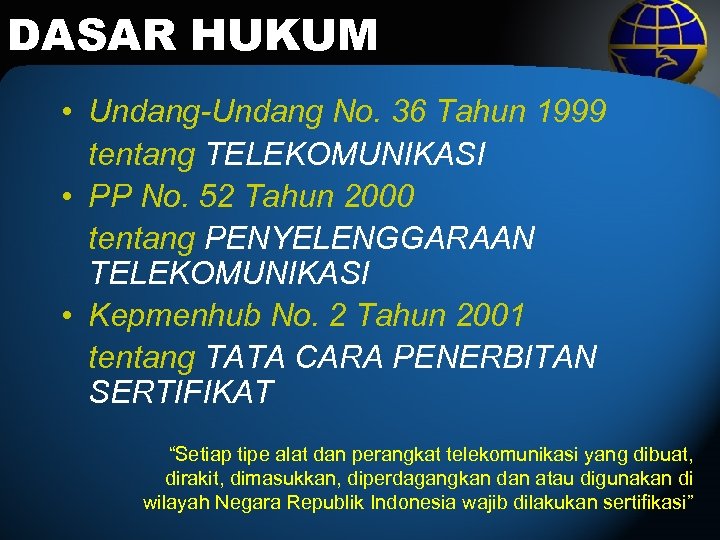 DASAR HUKUM • Undang-Undang No. 36 Tahun 1999 tentang TELEKOMUNIKASI • PP No. 52