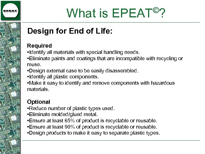 © What is EPEAT ? Design for End of Life: Required • Identify all