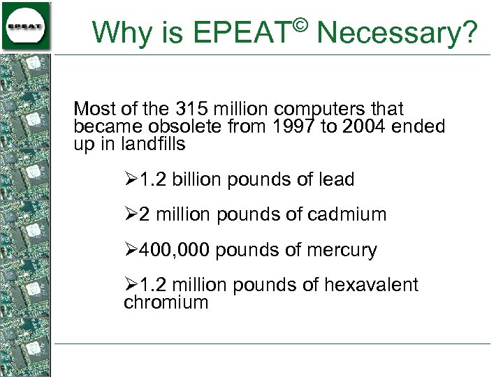 © Why is EPEAT Necessary? Most of the 315 million computers that became obsolete