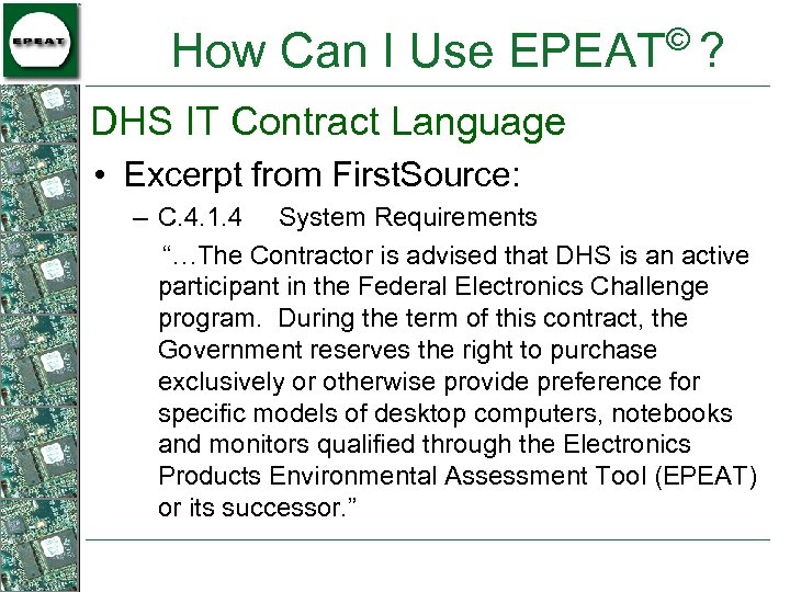 © How Can I Use EPEAT ? DHS IT Contract Language • Excerpt from