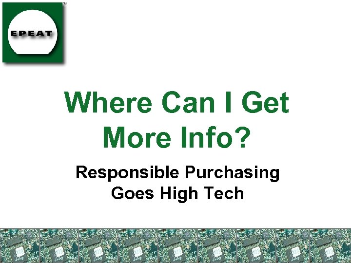 Where Can I Get More Info? Responsible Purchasing Goes High Tech 