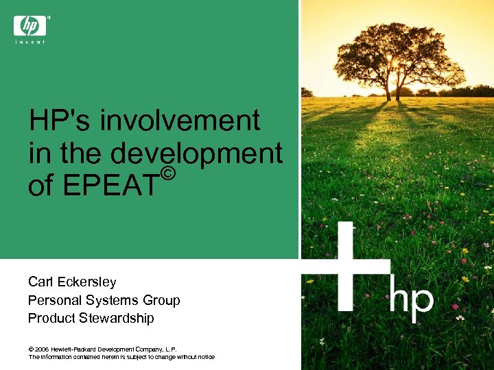 HP's involvement in the development © of EPEAT Carl Eckersley Personal Systems Group Product