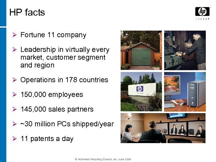 HP facts Ø Fortune 11 company Ø Leadership in virtually every market, customer segment