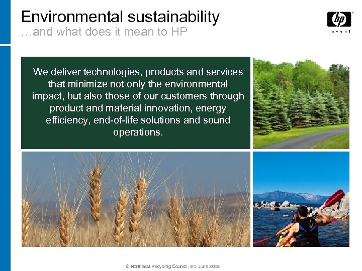 Environmental sustainability …and what does it mean to HP We deliver technologies, products and