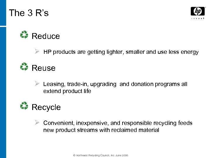 The 3 R’s Reduce Ø HP products are getting lighter, smaller and use less