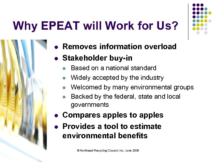 Why EPEAT will Work for Us? l l Removes information overload Stakeholder buy-in l