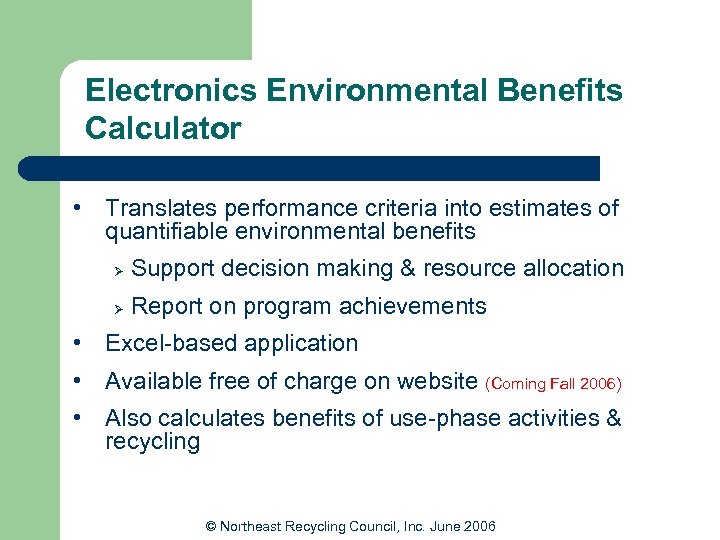 Electronics Environmental Benefits Calculator • Translates performance criteria into estimates of quantifiable environmental benefits