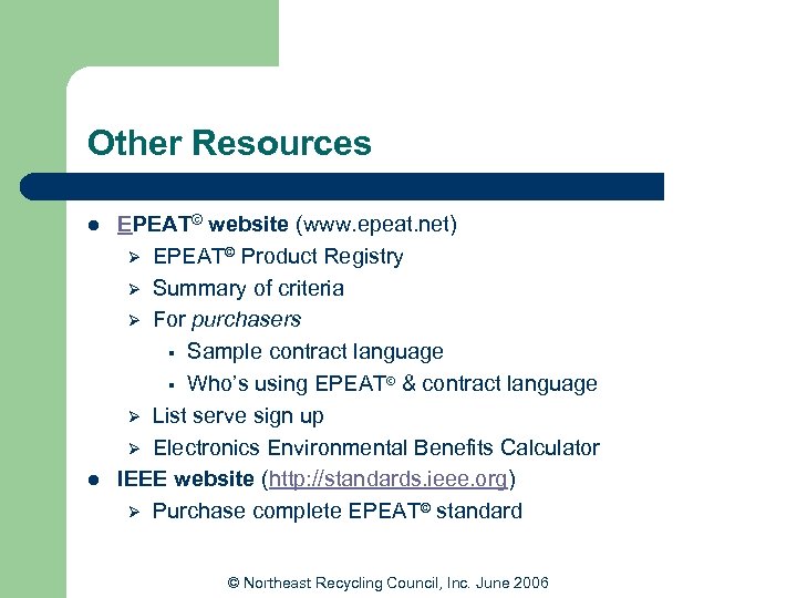 Other Resources l l EPEAT© website (www. epeat. net) Ø EPEAT© Product Registry Ø
