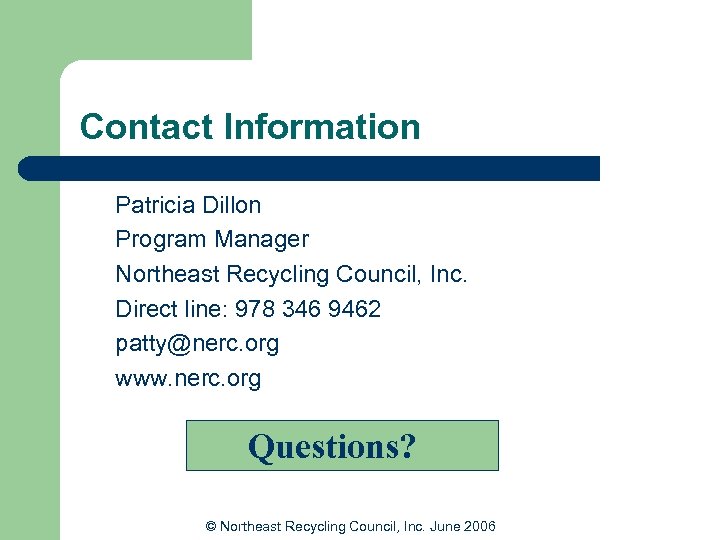 Contact Information Patricia Dillon Program Manager Northeast Recycling Council, Inc. Direct line: 978 346