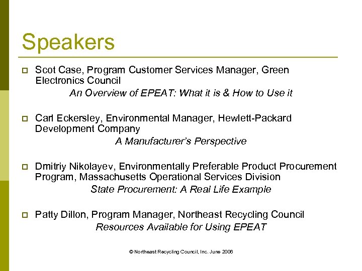 Speakers p Scot Case, Program Customer Services Manager, Green Electronics Council An Overview of