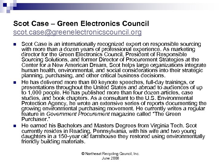 Scot Case – Green Electronics Council scot. case@greenelectronicscouncil. org n n n Scot Case
