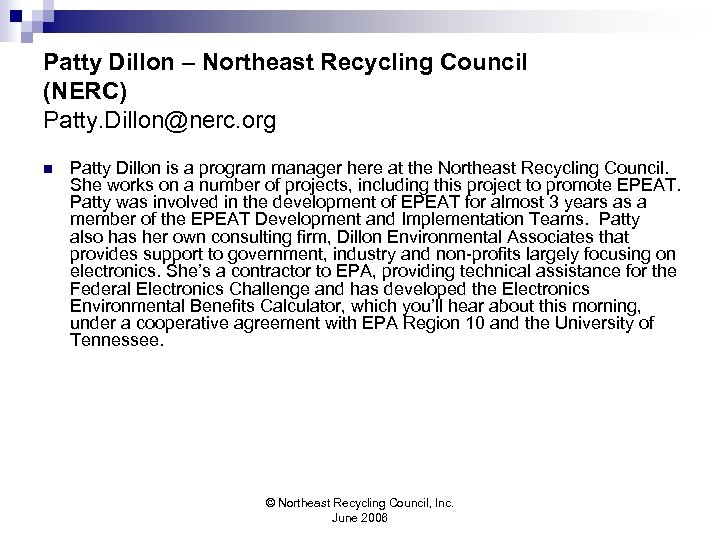 Patty Dillon – Northeast Recycling Council (NERC) Patty. Dillon@nerc. org n Patty Dillon is