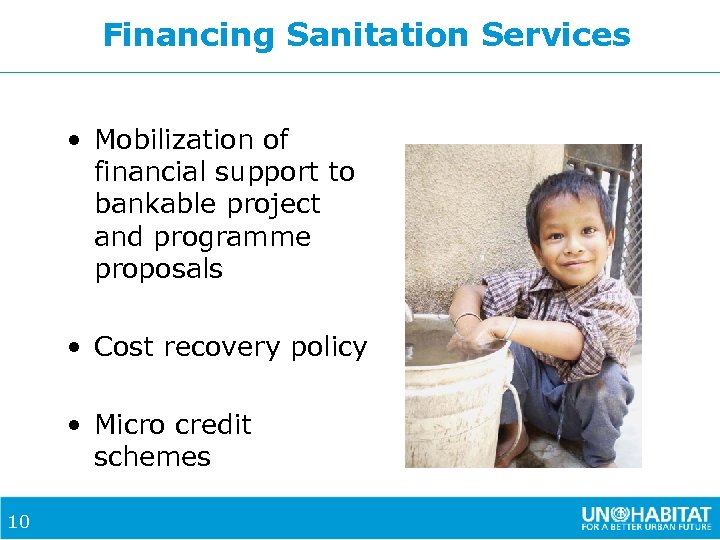 Financing Sanitation Services • Mobilization of financial support to bankable project and programme proposals