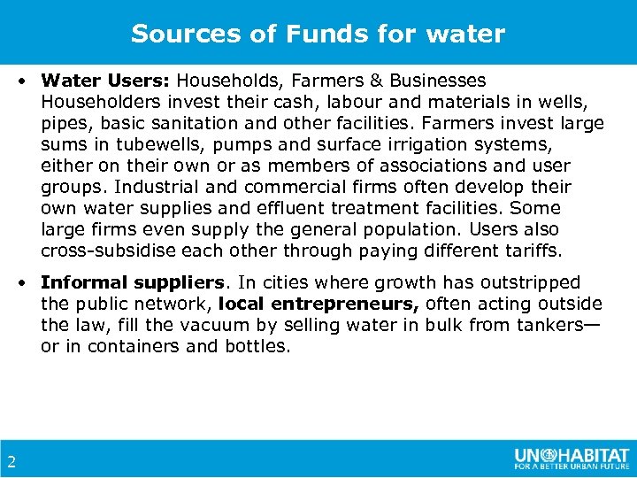 Sources of Funds for water • Water Users: Households, Farmers & Businesses Householders invest