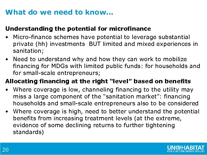 What do we need to know… Understanding the potential for microfinance • Micro-finance schemes