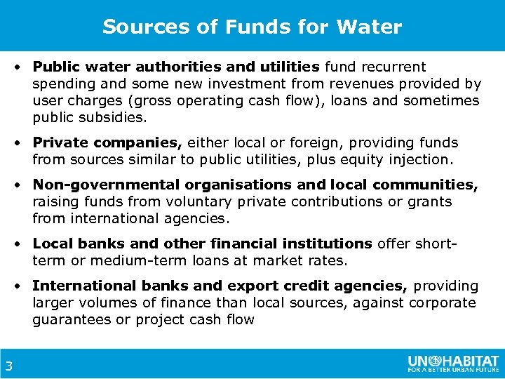 Sources of Funds for Water • Public water authorities and utilities fund recurrent spending