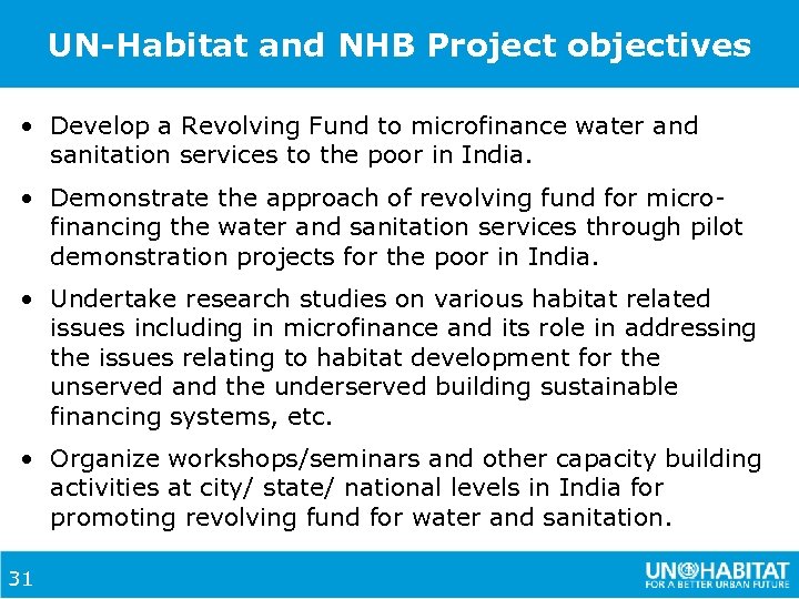 UN-Habitat and NHB Project objectives • Develop a Revolving Fund to microfinance water and