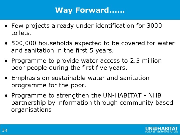 Way Forward. . . • Few projects already under identification for 3000 toilets. •