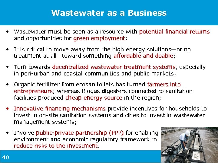 Wastewater as a Business • Wastewater must be seen as a resource with potential