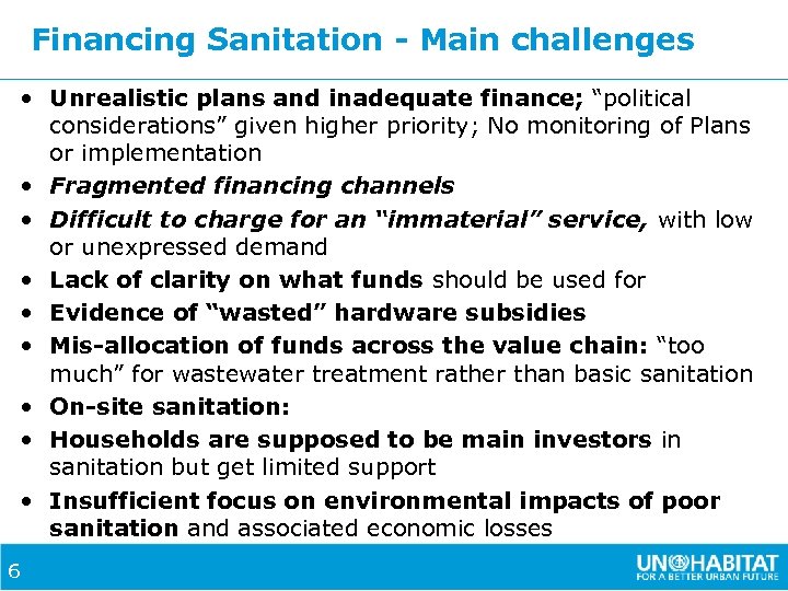  Financing Sanitation - Main challenges • Unrealistic plans and inadequate finance; “political considerations”