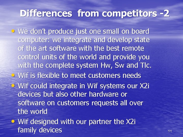 Differences from competitors -2 • We don’t produce just one small on board •