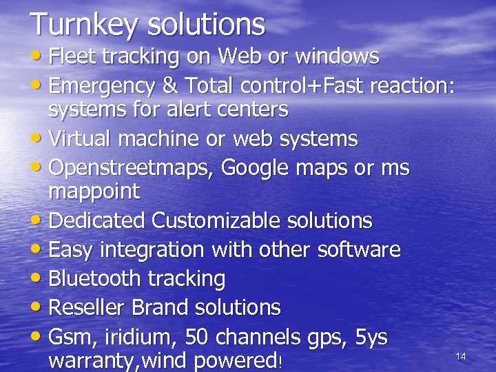 Turnkey solutions • Fleet tracking on Web or windows • Emergency & Total control+Fast