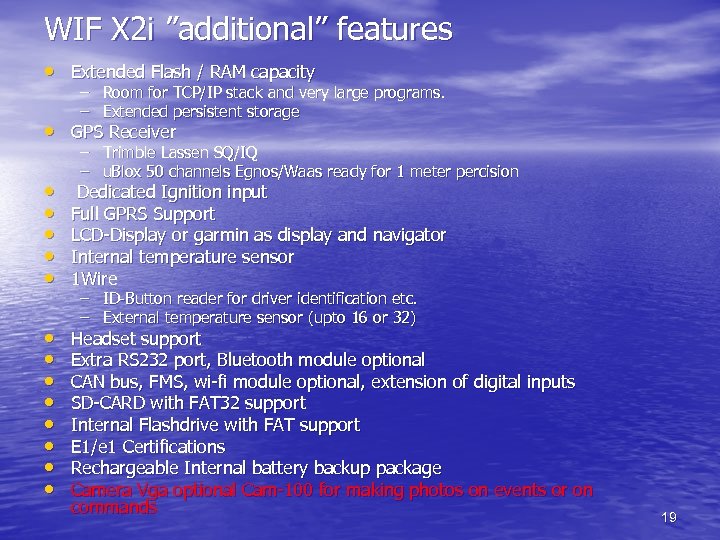 WIF X 2 i ”additional” features • Extended Flash / RAM capacity – Room