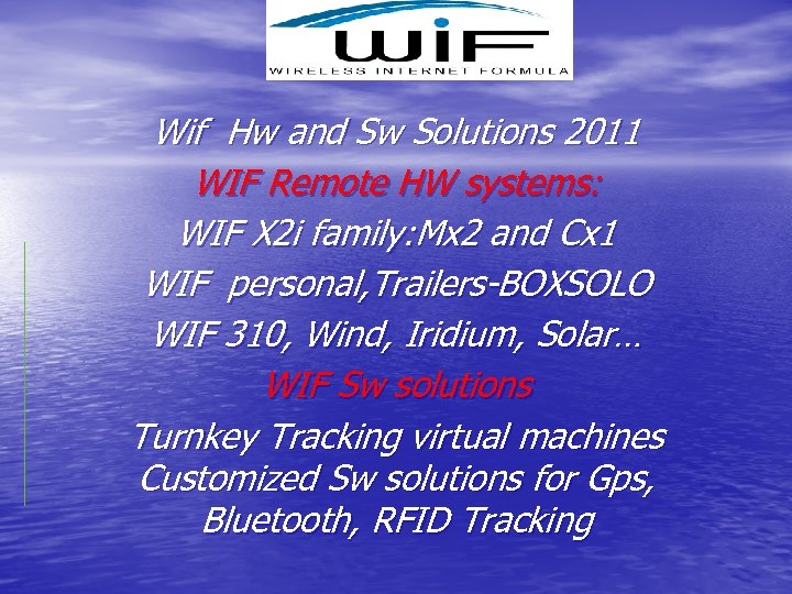Wif Hw and Sw Solutions 2011 WIF Remote HW systems: WIF X 2 i