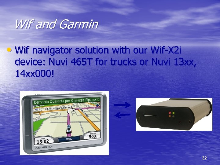 Wif and Garmin • Wif navigator solution with our Wif-X 2 i device: Nuvi