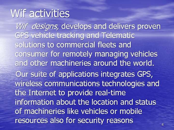 Wif activities Wif designs, develops and delivers proven GPS vehicle tracking and Telematic solutions