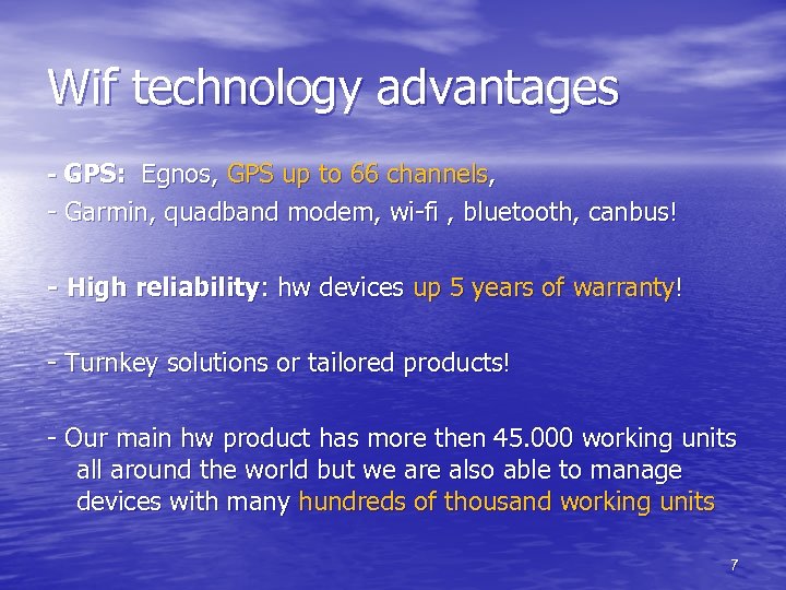 Wif technology advantages - GPS: Egnos, GPS up to 66 channels, - Garmin, quadband
