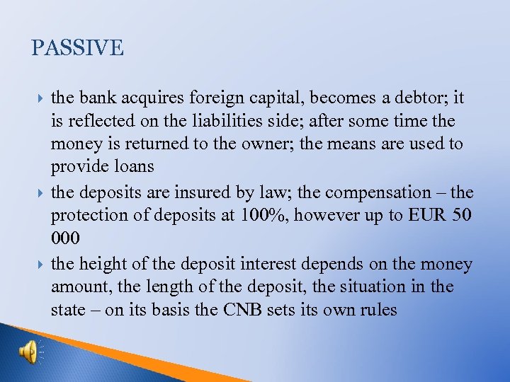 PASSIVE the bank acquires foreign capital, becomes a debtor; it is reflected on the
