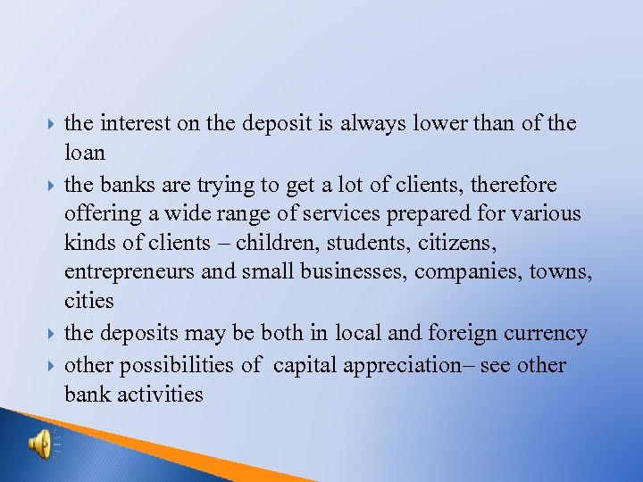  the interest on the deposit is always lower than of the loan the