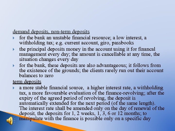 demand deposits, non-term deposits for the bank an unstable financial resource; a low interest,