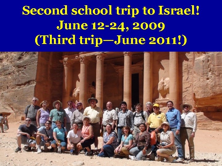 Second school trip to Israel! June 12 -24, 2009 (Third trip—June 2011!) 