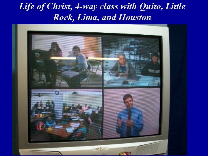 Life of Christ, 4 -way class with Quito, Little Rock, Lima, and Houston 