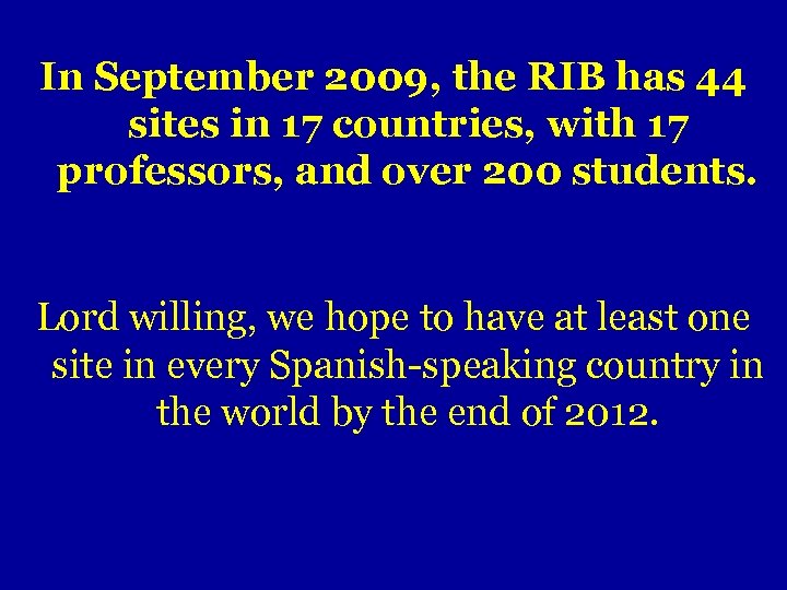 In September 2009, the RIB has 44 sites in 17 countries, with 17 professors,