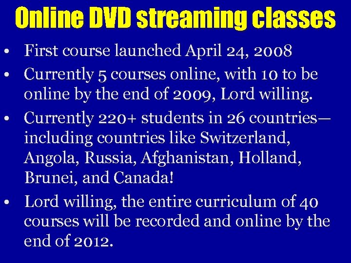 Online DVD streaming classes • First course launched April 24, 2008 • Currently 5