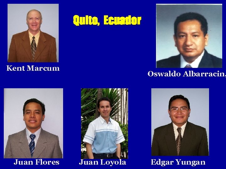 Quito, Ecuador Kent Marcum Juan Flores Oswaldo Albarracin, Juan Loyola Edgar Yungan 