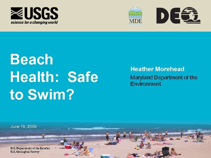 Beach Health: Safe to Swim? June 19, 2009 U. S. Department of the Interior