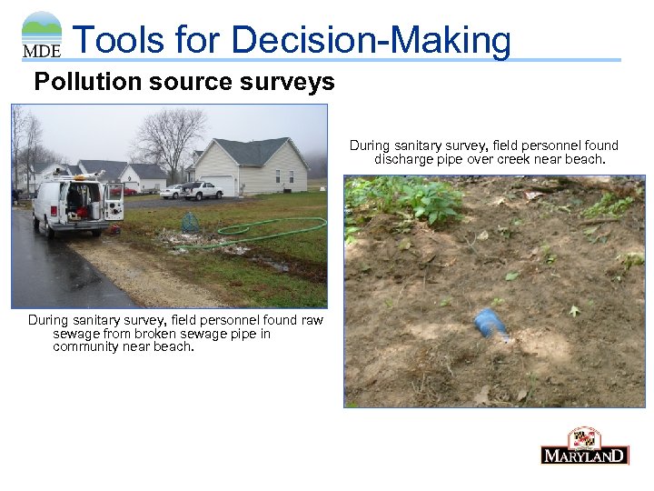 Tools for Decision-Making Pollution source surveys During sanitary survey, field personnel found discharge pipe