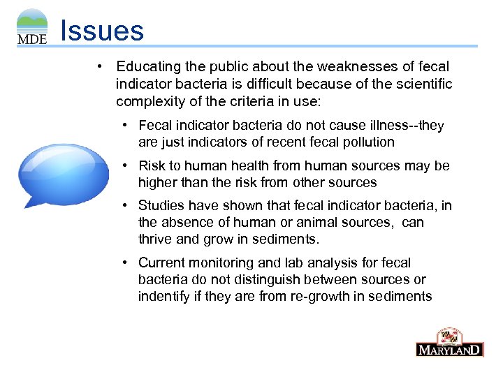 Issues • Educating the public about the weaknesses of fecal indicator bacteria is difficult