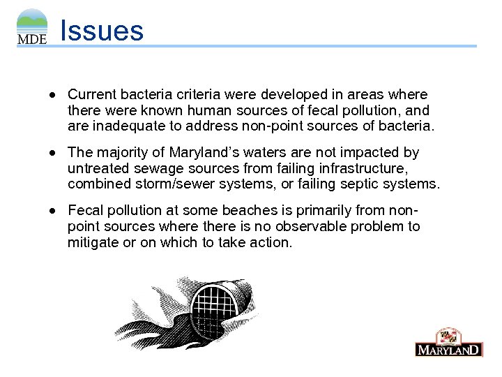 Issues Current bacteria criteria were developed in areas where there were known human sources